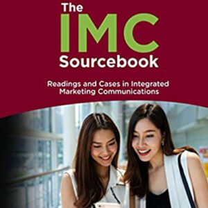 The IMC Sourcebook: Readings and Cases in Integrated Marketing Communications